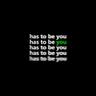 Has To Be You