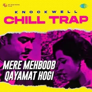 Album cover art for Mere Mehboob Qayamat Hogi - Chill Trap