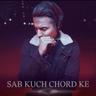 Sab Kuch Chord Ke