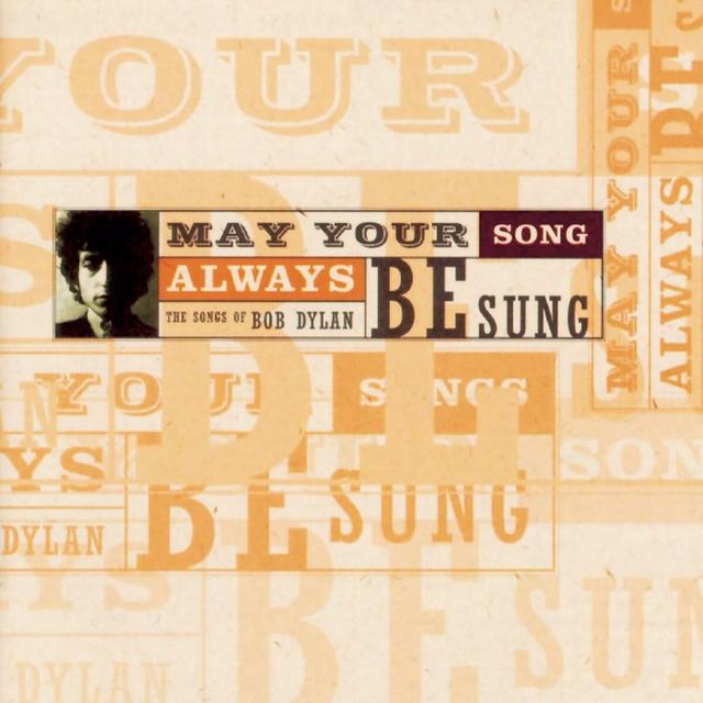 Album cover art for May Your Song Always Be Sung - The Songs Of Bob Dylan