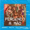 Perdendo A Mão (Perdendo A Mao)