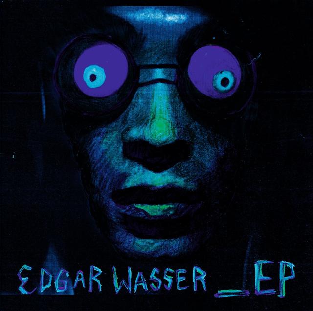 Album cover art for Edgar Wasser _EP