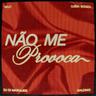 Não Me Provoca (Nao Me Provoca)