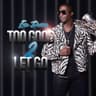 Too Good 2 Let Go Eric Darius