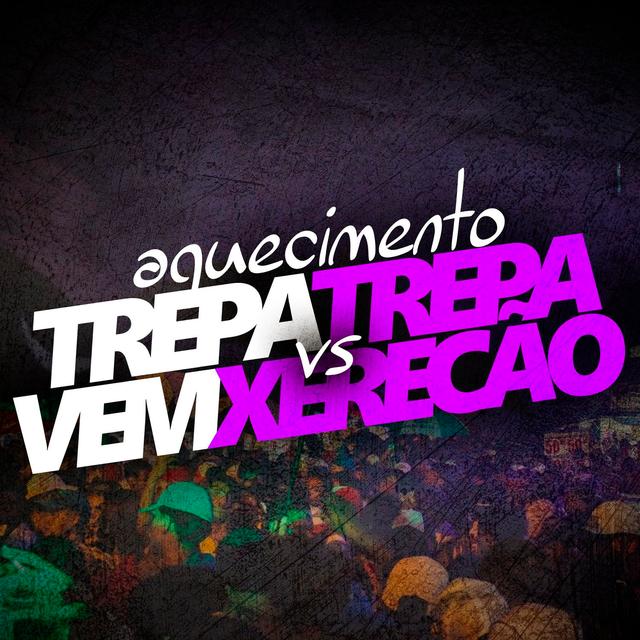 Album cover art for Aquecimento Trepa Trepa Vs Vem Xerecão
