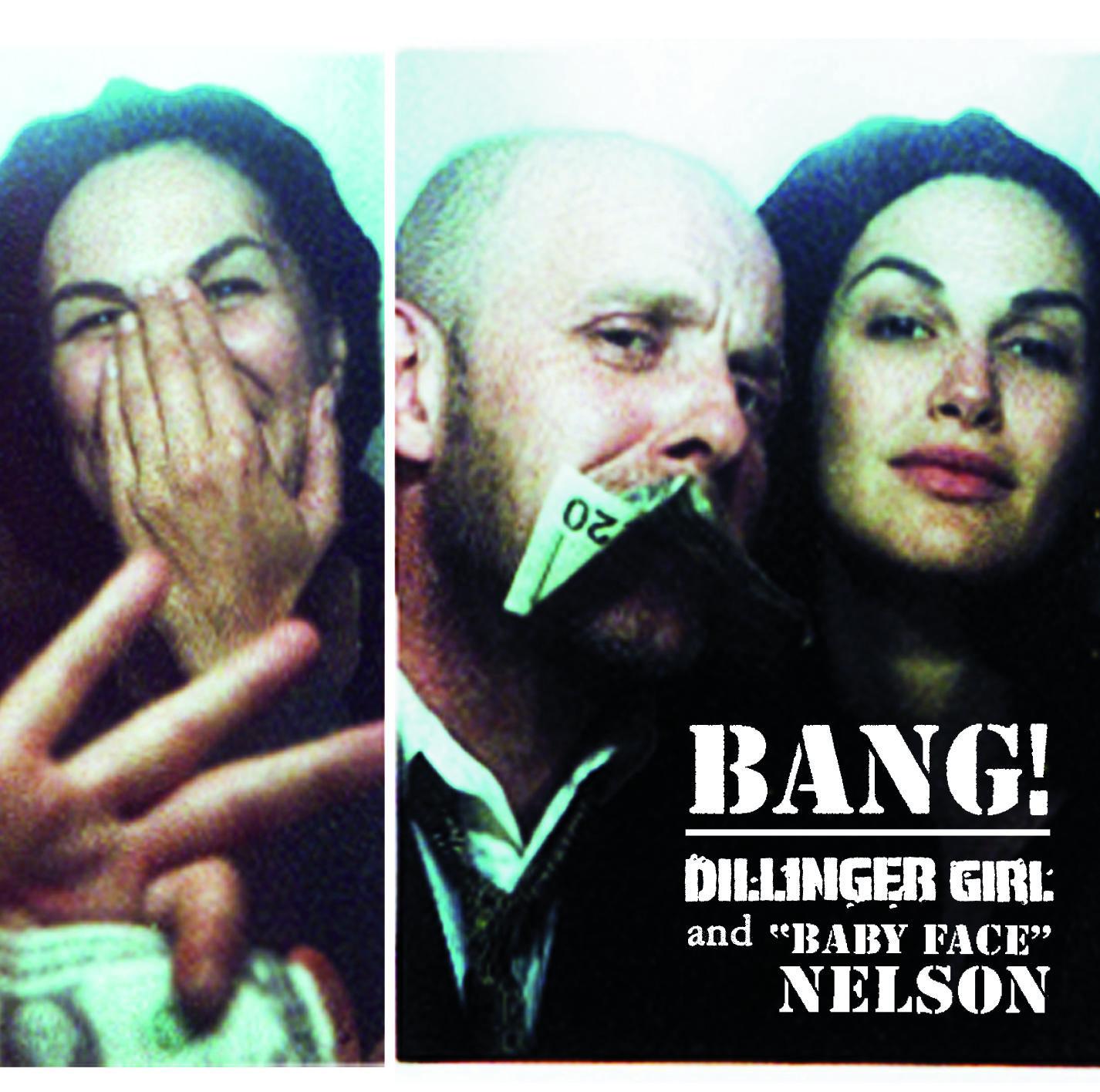 Bang : Dillinger Girl And Baby Face Nelson