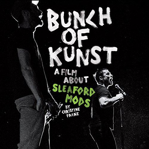 Bunkh of Kunst : a Film About Sleaford Mods [B.O.F.]