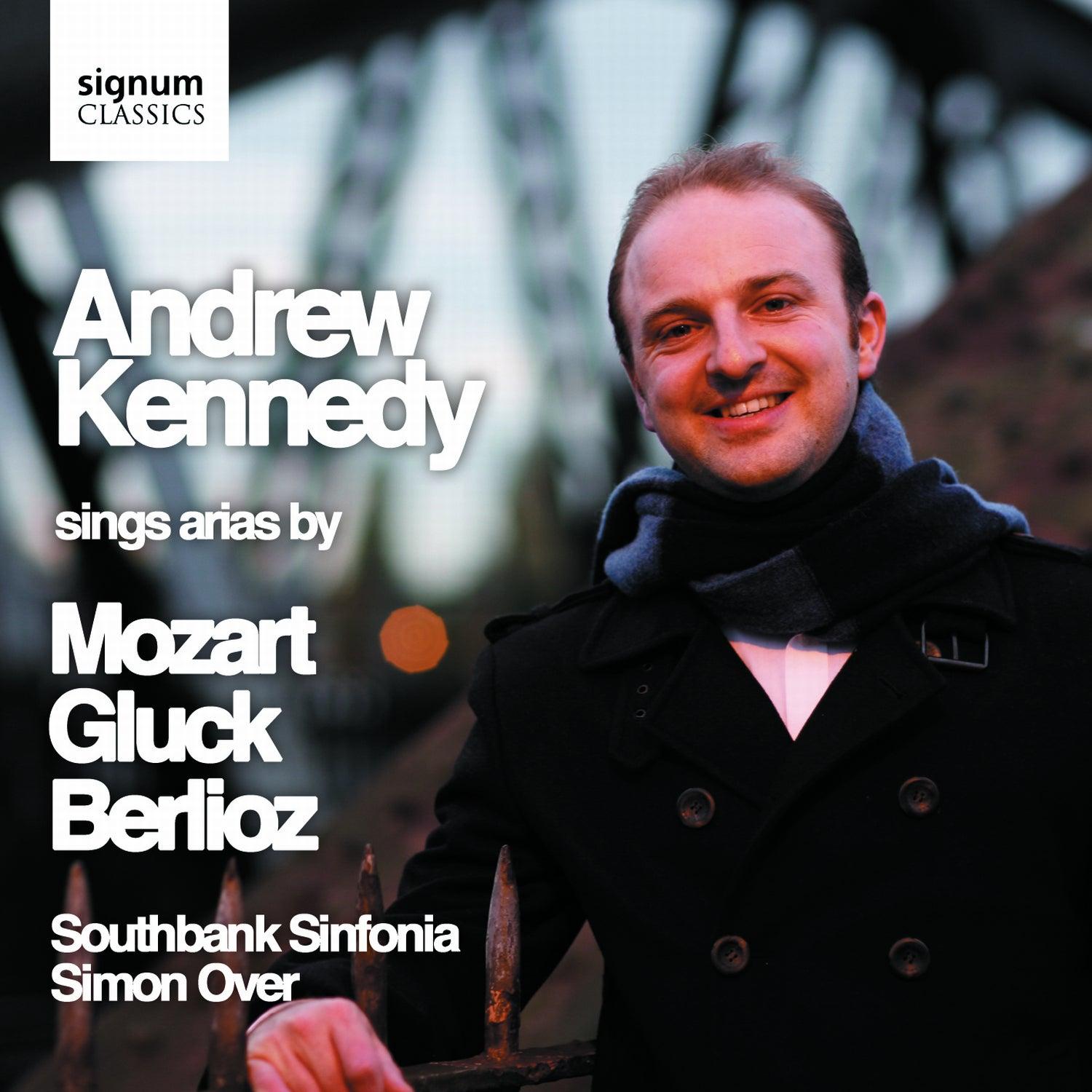 Andrew Kennedy Sings Arias By Mozart, Gluck & Berlioz