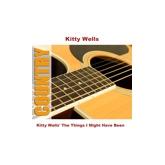 Album cover art for Kitty Wells' the Things I Might Have Been