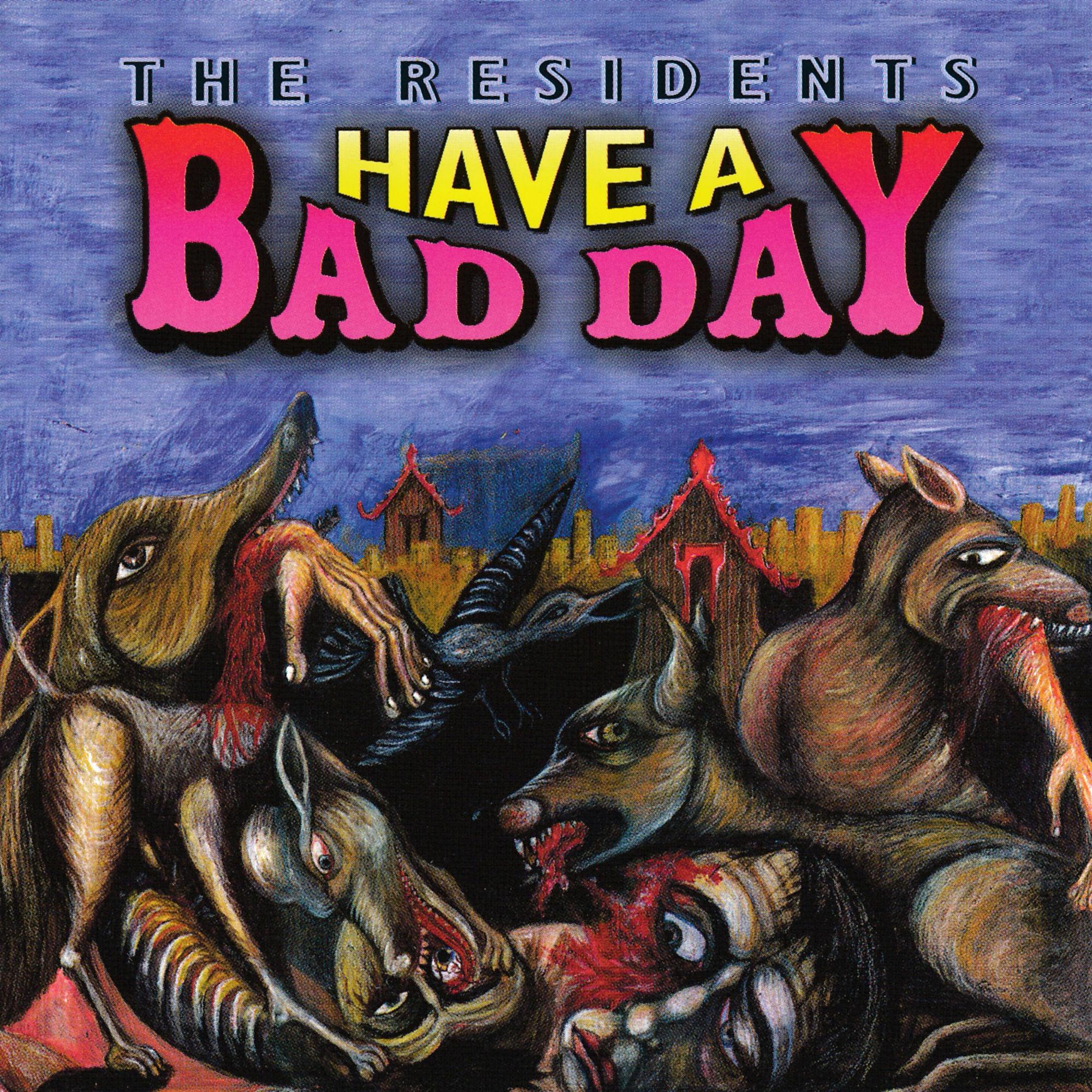Have a Bad Day