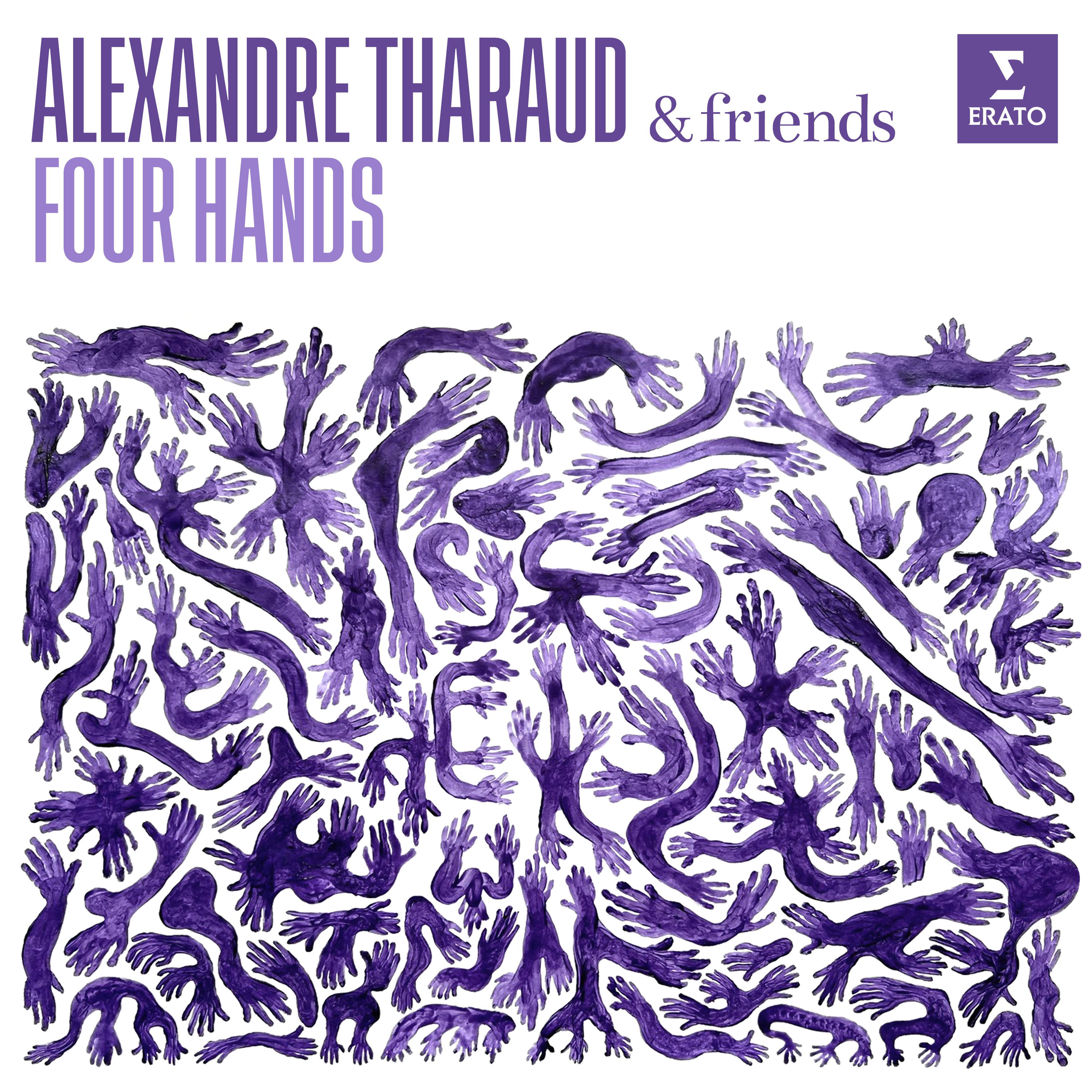 Alexandre Tharaud & Friends : Four Hands
