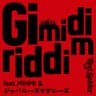 Gi mi di riddim (feat. MINMI & ジャパニーズマゲニーズ)