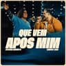 Que Vem Após Mim