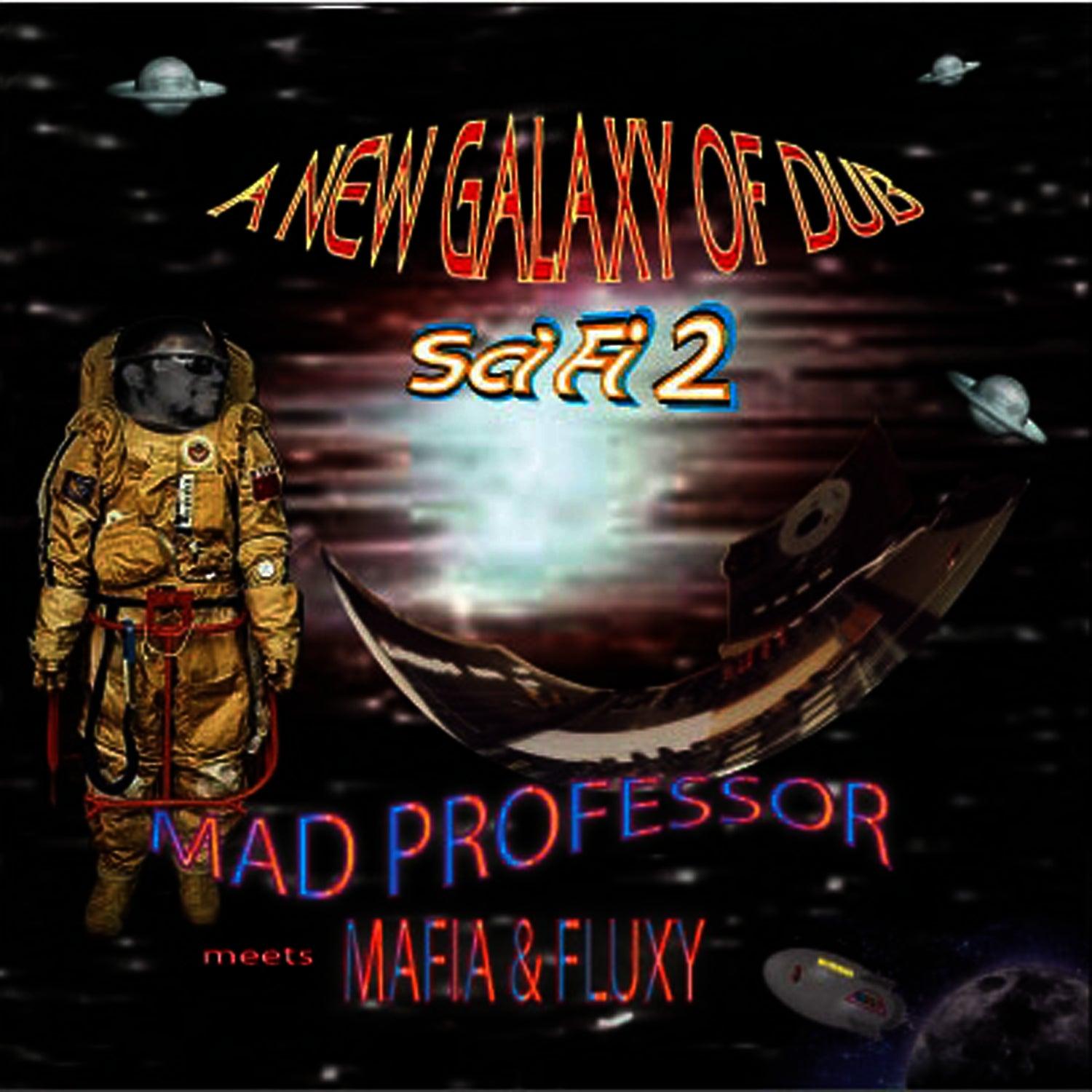 Sci Fi 2: New Galaxy Of Dub - Mad Professor Meets Mafia & Fluxy