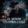 El Señor Es Otra Cosa