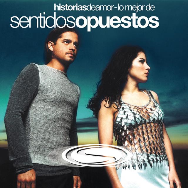 Album cover art for Historias De Amor: Lo Mejor De Sentidos Opuestos