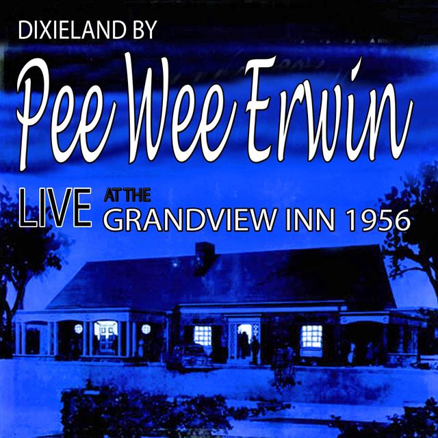 Album cover art for Dixiland By Pee Wee Erwin: Live At The Grandview Inn 1956