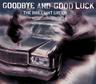 Goodbye and Good Luck