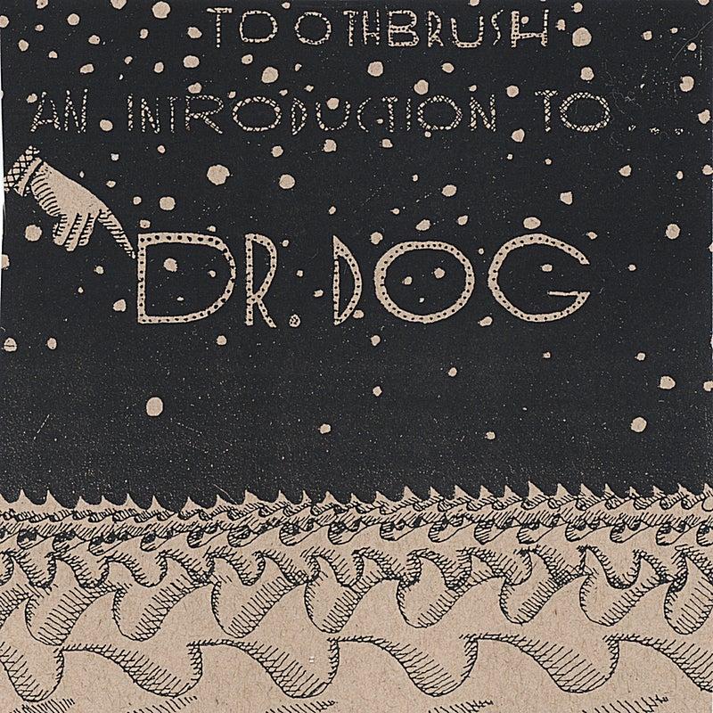 Toothbrush - An Introduction to Dr. Dog