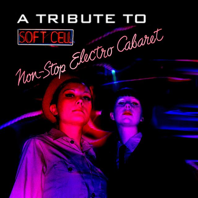 Album cover art for A Tribute To Soft Cell: Non-Stop Electro Cabaret