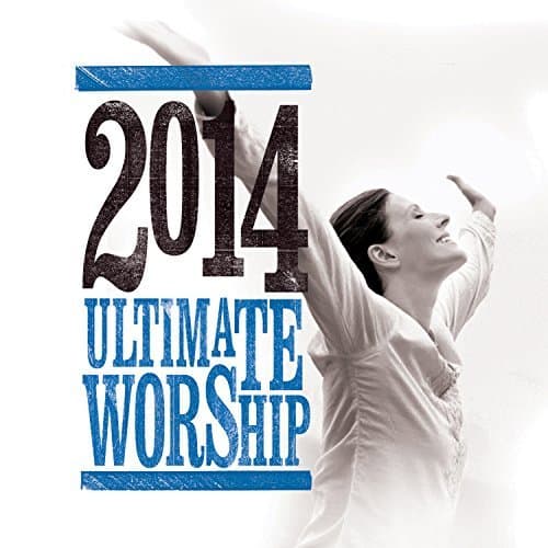 Album cover art for Ultimate Worship 2014