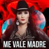 Me Vale Madre