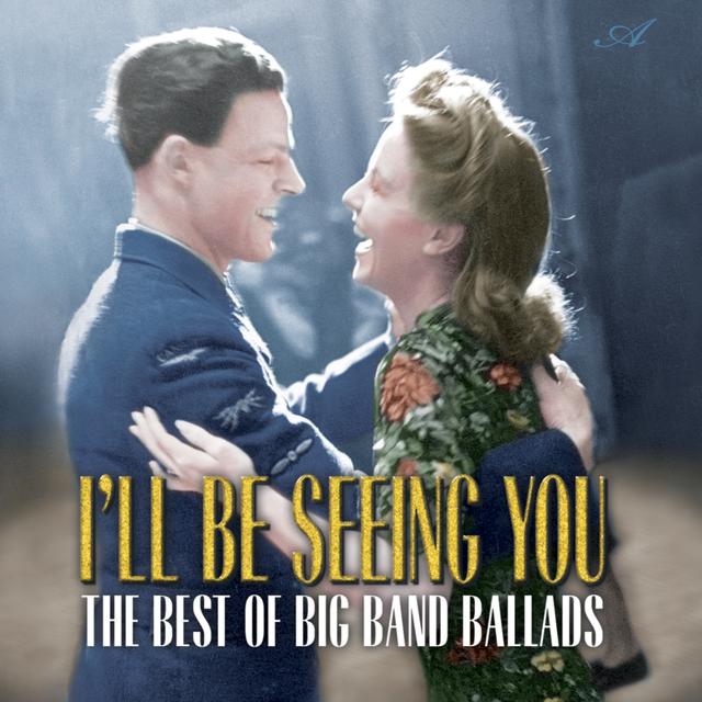 Album cover art for I’ll Be Seeing You: The Best of Big Band Ballads