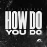 How Do You Do