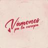 VÁMONOS PA LA EUROPA (VAMONOS PA LA EUROPA)
