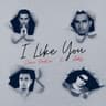 I Like You