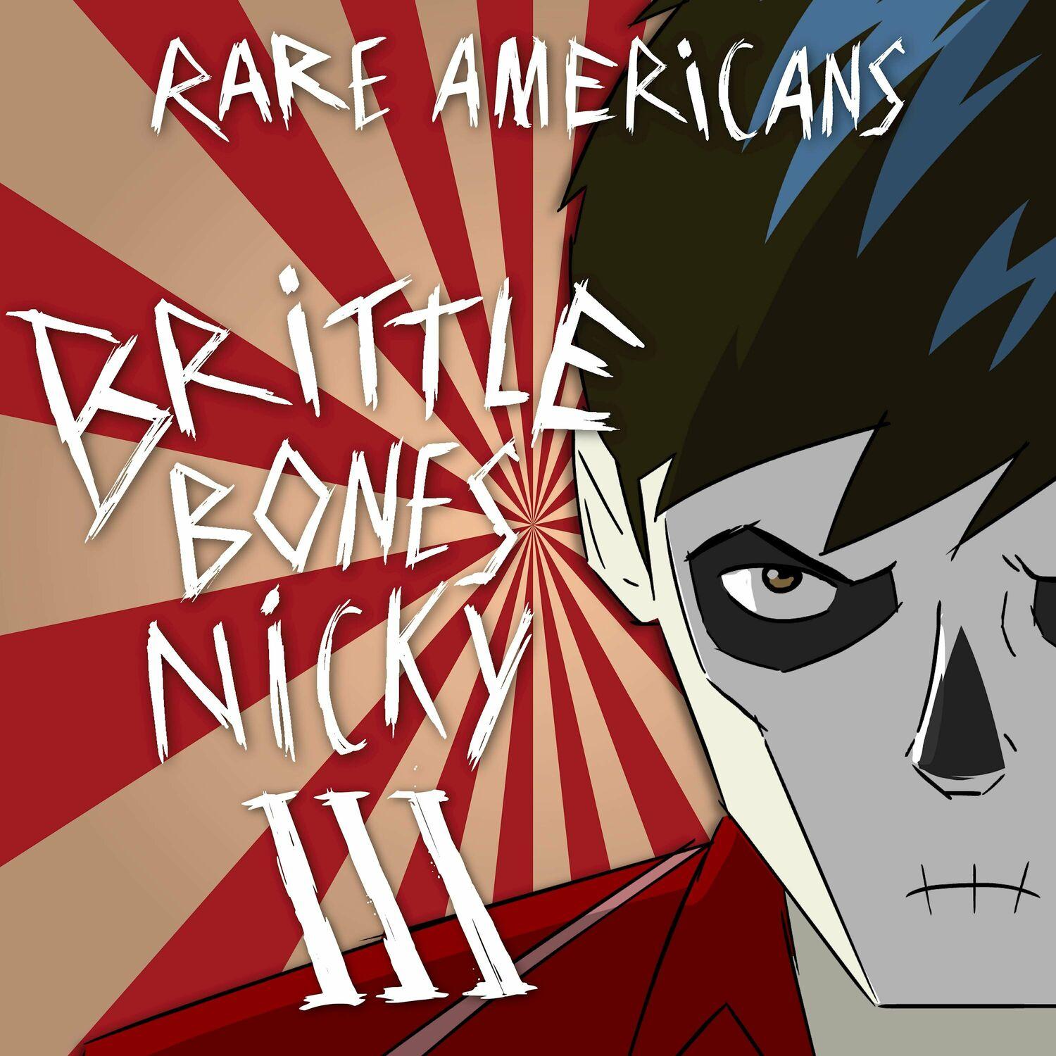 Brittle Bones Nicky 3