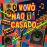 O Vovô Não Ta Casado (O Vovo Nao Ta Casado)