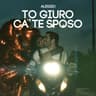 To Giuro Ca' Te Sposo