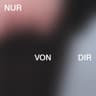 Nur von dir