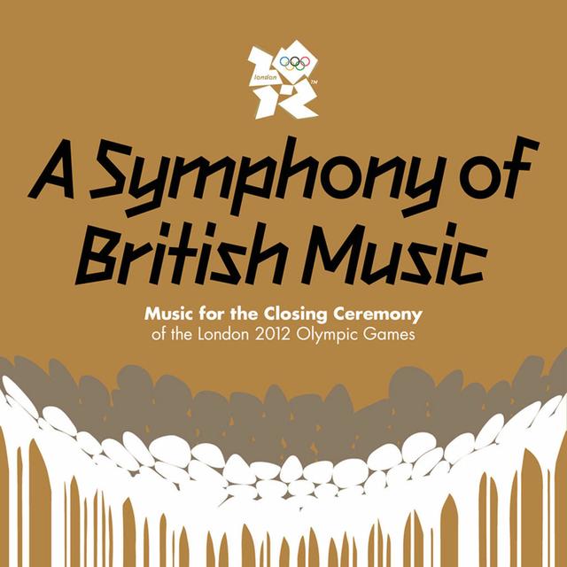 Album cover art for A Symphony Of British Music: Music For The Closing Ceremony Of The London 2012 Olympic Games