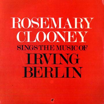 Rosemary Clooney Sings the Music of Irving Berlin