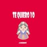 Te Quiero Yo