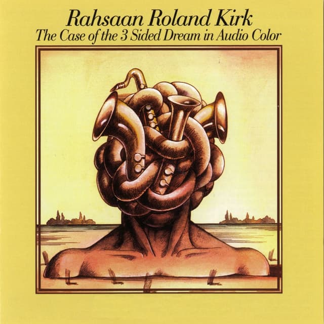 Album cover art for Roland Kirk The Case Of The 3 Sided Dream In Audio Color
