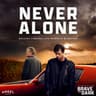 Never Alone (From the Motion Picture ""Brave The Dark"")