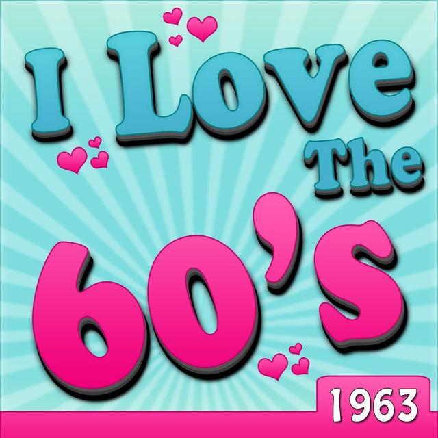 Album cover art for I Love The 60's - 1963