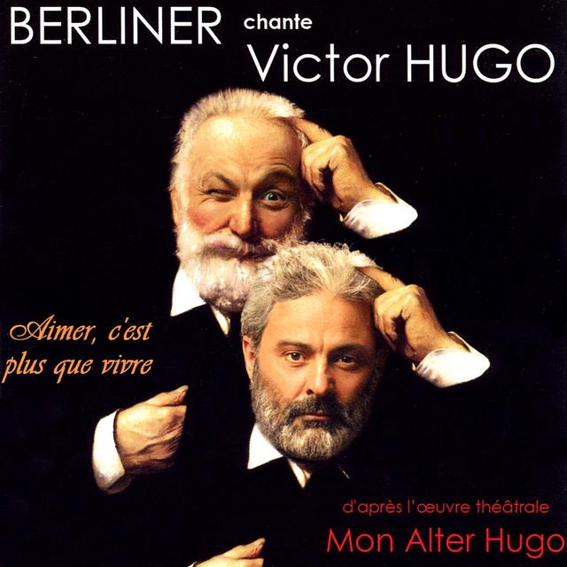 Album cover art for Berliner chante Victor Hugo / Mon alter Hugo / Aimer c'est plus que vivre