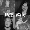 Hey, Kid!