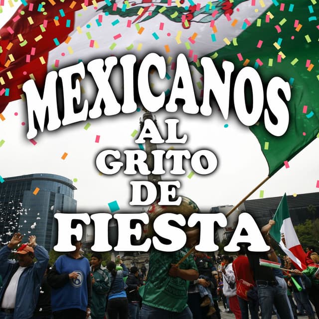 Album cover art for Mexicanos al Grito de Fiesta