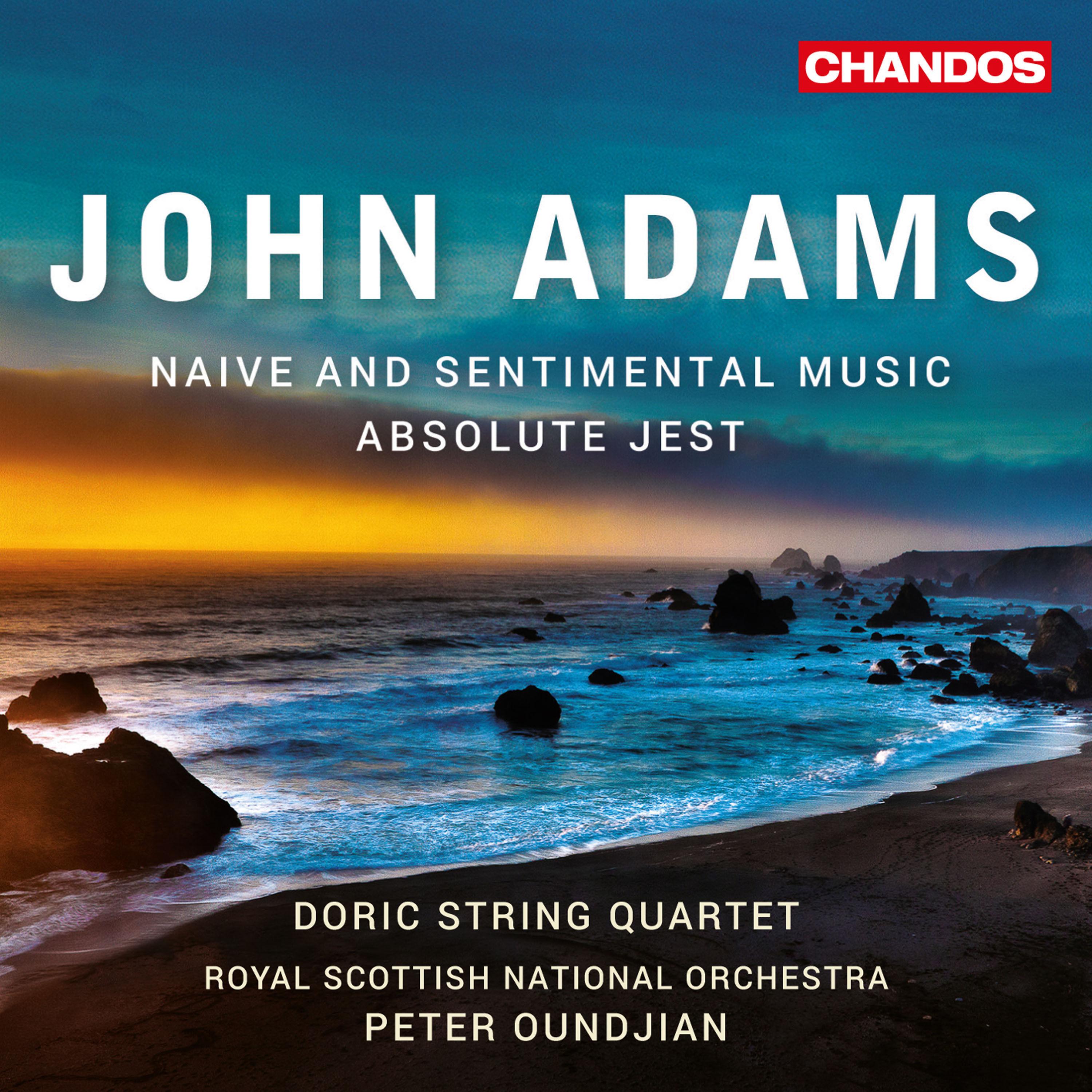 Adams: Naive and Sentimental Music - Absolute Jest