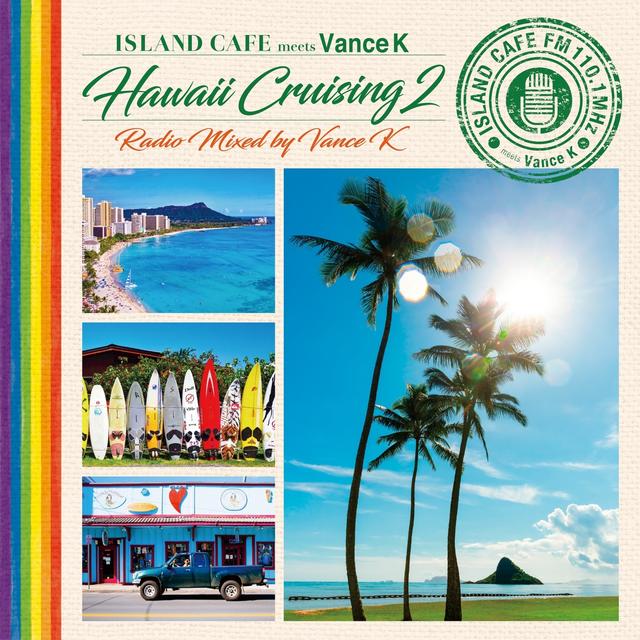 Album cover art for ISLAND CAFE meets Vance K-Hawaiian Cruising 2-Radio Mixed by Vance K