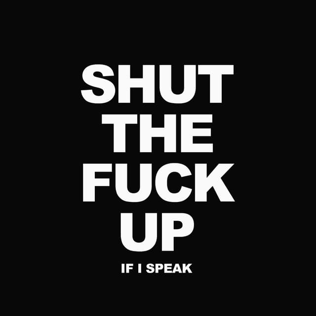 Album cover art for If I Speak (Shut the Fuck Up)
