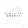 Nunca Vai Embora