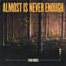 Almost Is Never Enough