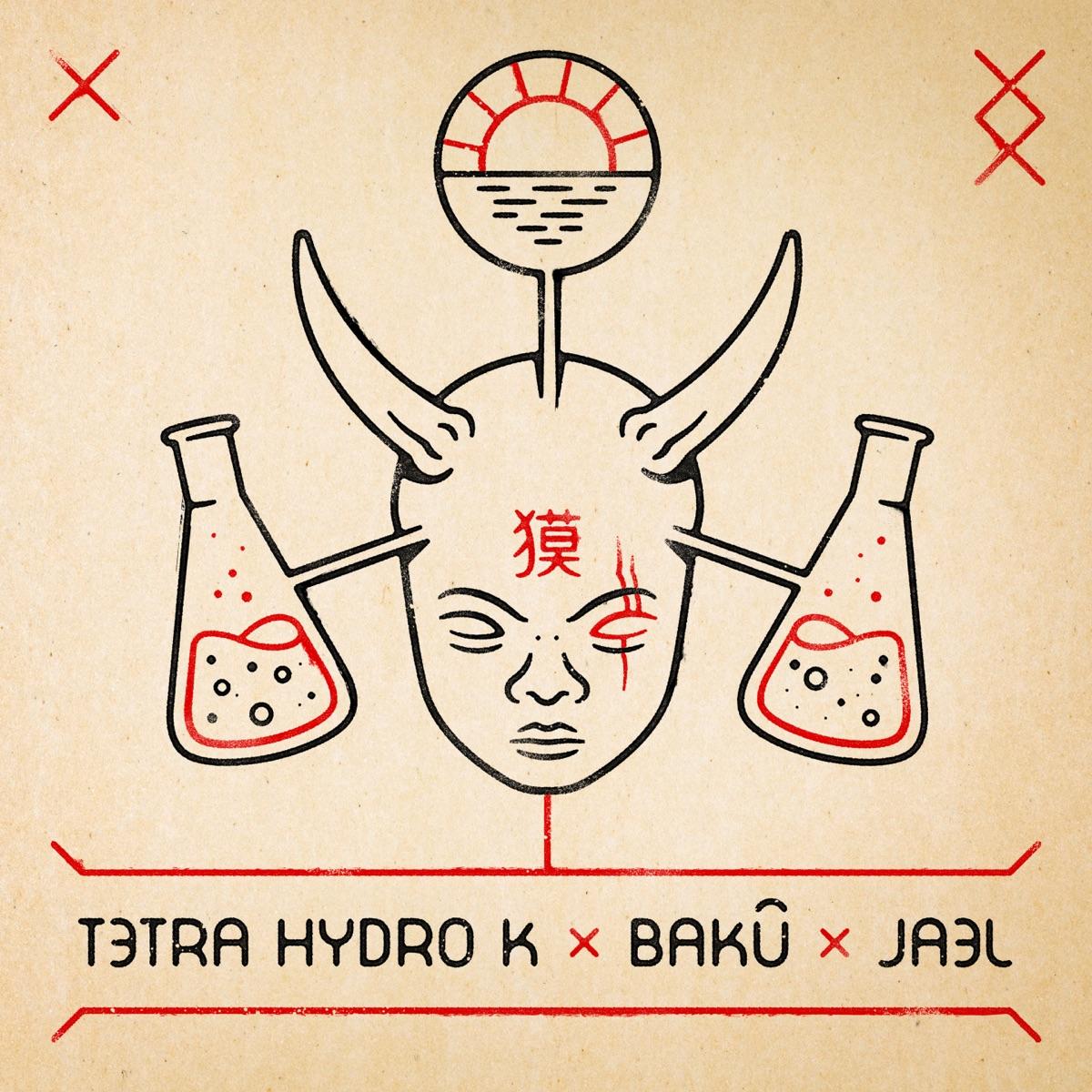 Tetra Hydro K x Bakû x Jael