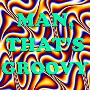 Album cover art for Man, That's Groovy